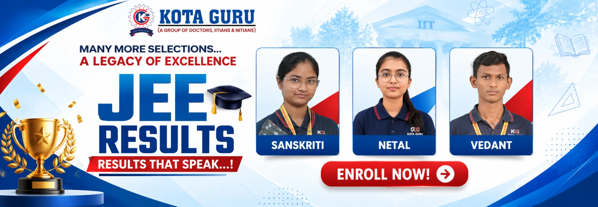 Kota Guru JEE results — Sanskriti, Netal and Vedant. A legacy of excellence. Results that speak. Enroll now.