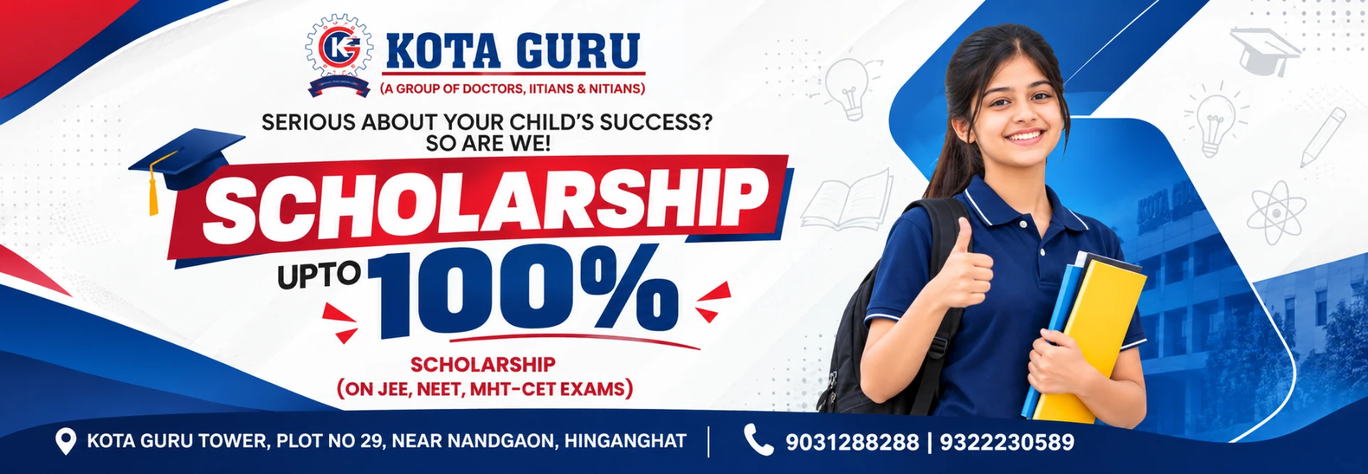 Kota Guru scholarship up to 100% for JEE, NEET and MHT-CET. Kota Guru Tower, Hinganghat. Contact 9031288288 or 9322230589.